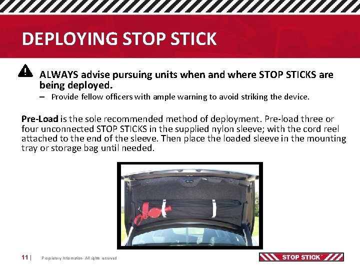 DEPLOYING STOP STICK ALWAYS advise pursuing units when and where STOP STICKS are being