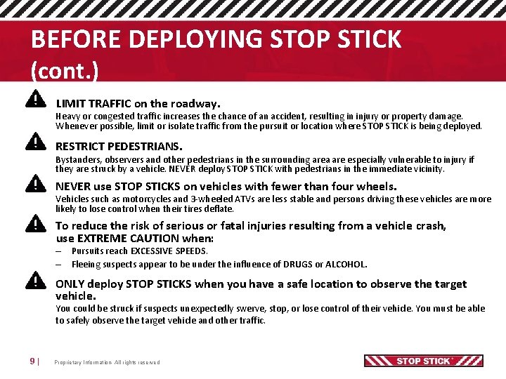 BEFORE DEPLOYING STOP STICK (cont. ) LIMIT TRAFFIC on the roadway. Heavy or congested