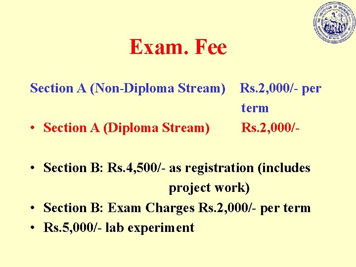 Exam. Fee Section A (Non-Diploma Stream) Rs. 2, 000/- per term • Section A