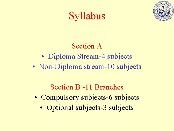 Syllabus Section A • Diploma Stream-4 subjects • Non-Diploma stream-10 subjects Section B -11