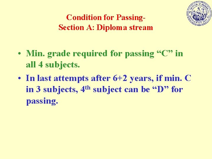 Condition for Passing. Section A: Diploma stream • Min. grade required for passing “C”