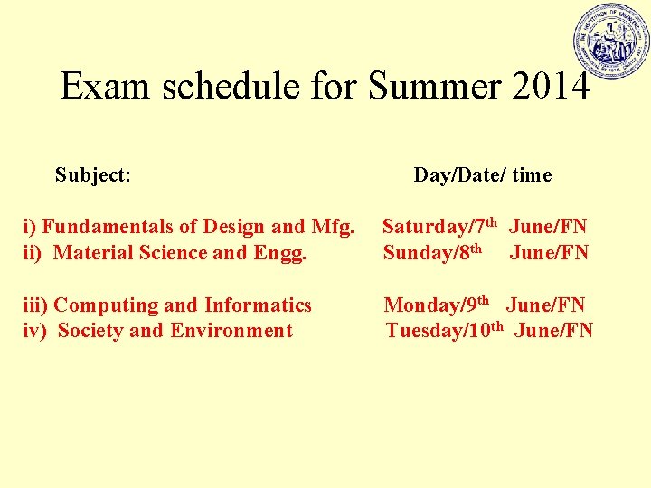 Exam schedule for Summer 2014 Subject: Day/Date/ time i) Fundamentals of Design and Mfg.