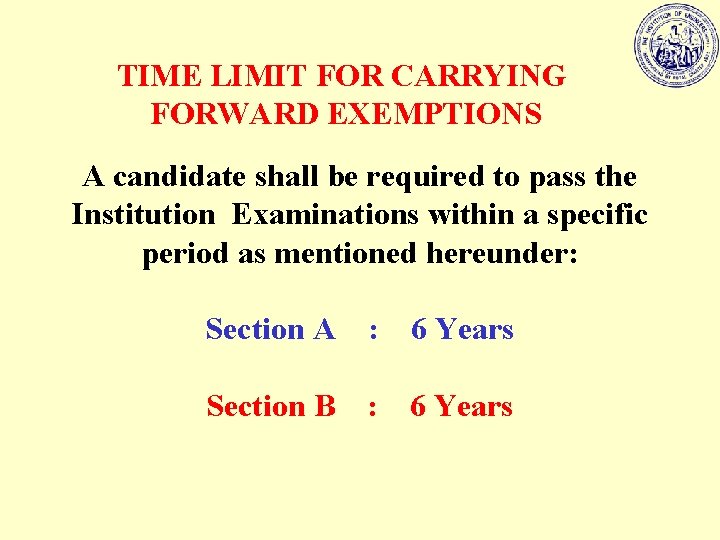 TIME LIMIT FOR CARRYING FORWARD EXEMPTIONS A candidate shall be required to pass the