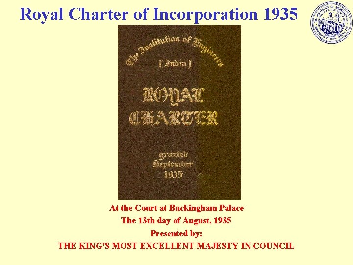Royal Charter of Incorporation 1935 At the Court at Buckingham Palace The 13 th