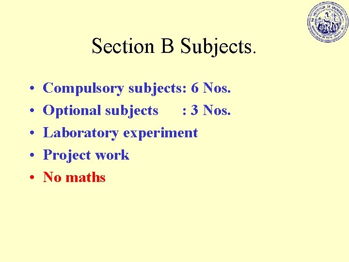 Section B Subjects. • • • Compulsory subjects: 6 Nos. Optional subjects : 3