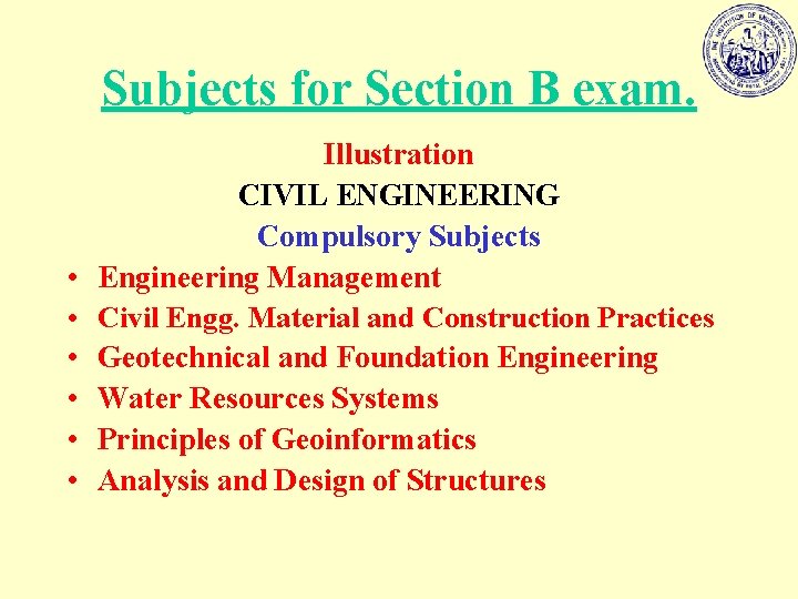 Subjects for Section B exam. • • • Illustration CIVIL ENGINEERING Compulsory Subjects Engineering