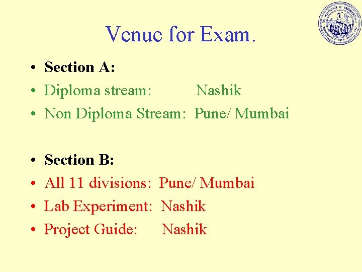 Venue for Exam. • Section A: • Diploma stream: Nashik • Non Diploma Stream: