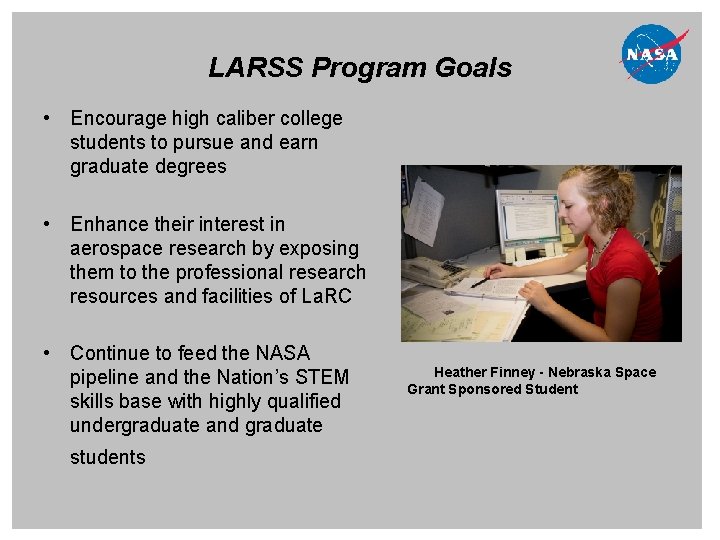 LARSS Program Goals • Encourage high caliber college students to pursue and earn graduate LARSS Program Goals • Encourage high caliber college students to pursue and earn graduate