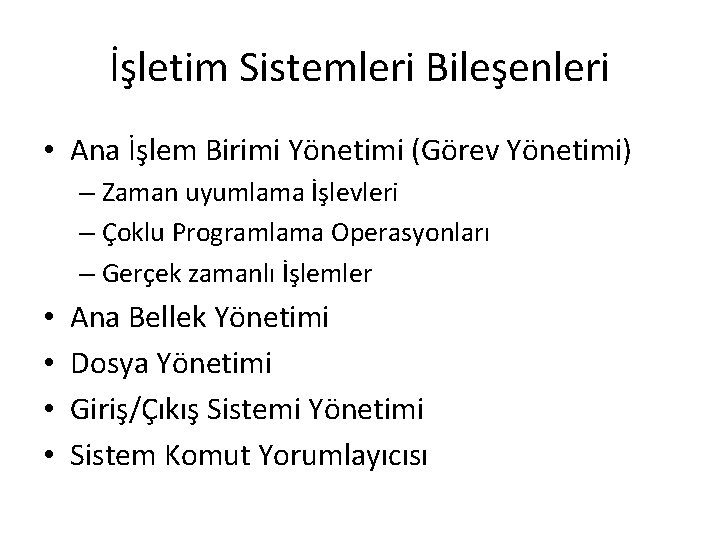 İşletim Sistemleri Bileşenleri • Ana İşlem Birimi Yönetimi (Görev Yönetimi) – Zaman uyumlama İşlevleri