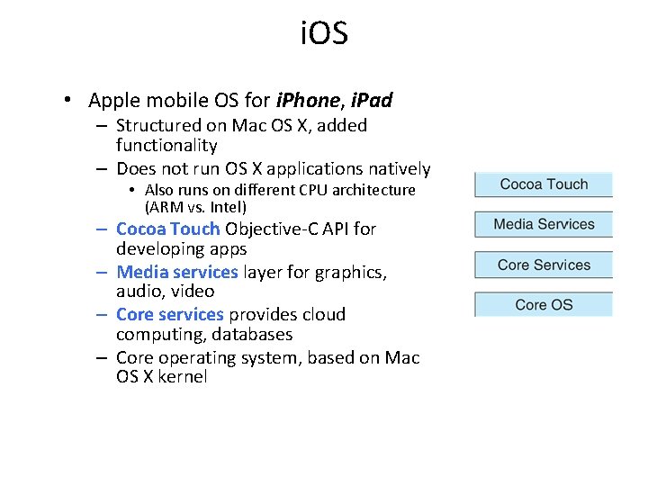 i. OS • Apple mobile OS for i. Phone, i. Pad – Structured on