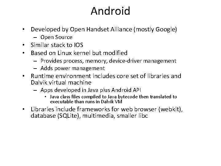 Android • Developed by Open Handset Alliance (mostly Google) – Open Source • Similar