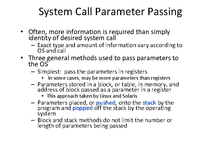 System Call Parameter Passing • Often, more information is required than simply identity of