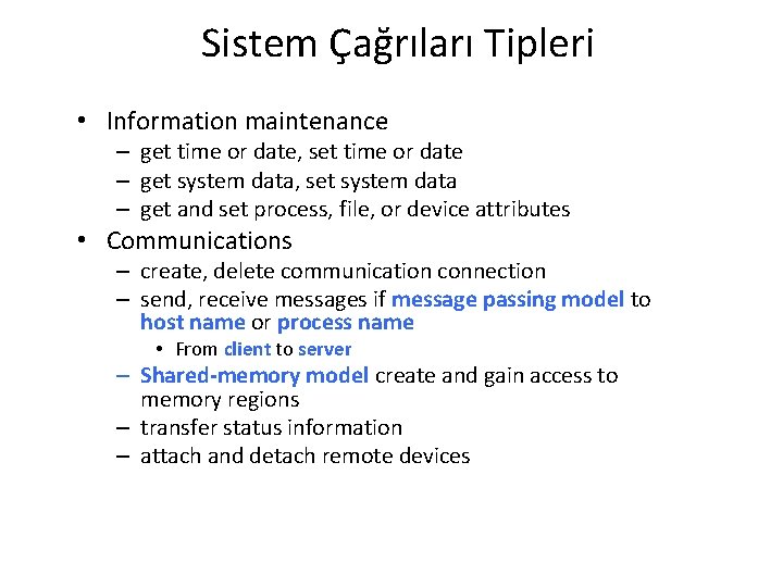 Sistem Çağrıları Tipleri • Information maintenance – get time or date, set time or