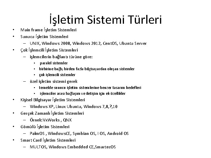  • • • İşletim Sistemi Türleri Main frame İşletim Sistemleri Sunucu İşletim Sistemleri