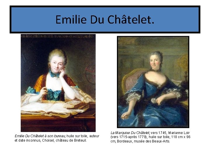 Emilie Du Châtelet. Emilie Du Châtelet à son bureau, huile sur toile, auteur et