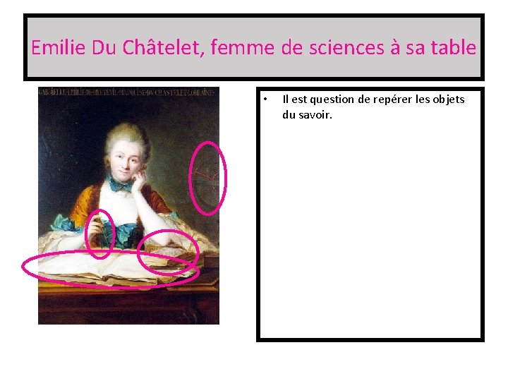 Emilie Du Châtelet, femme de sciences à sa table • Il est question de