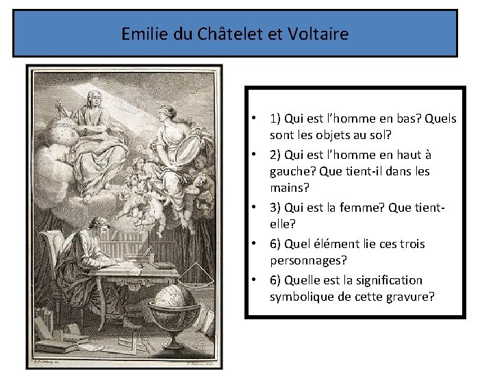 Emilie du Châtelet et Voltaire • 1) Qui est l’homme en bas? Quels sont