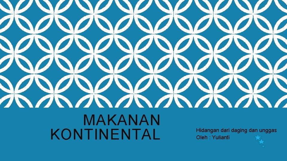 MAKANAN KONTINENTAL Hidangan dari daging dan unggas Oleh : Yulianti 