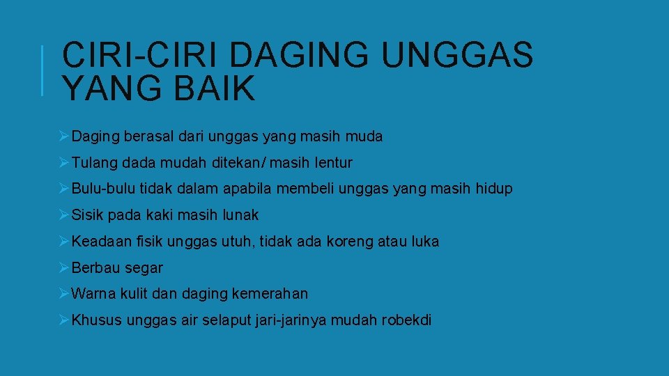 CIRI-CIRI DAGING UNGGAS YANG BAIK ØDaging berasal dari unggas yang masih muda ØTulang dada