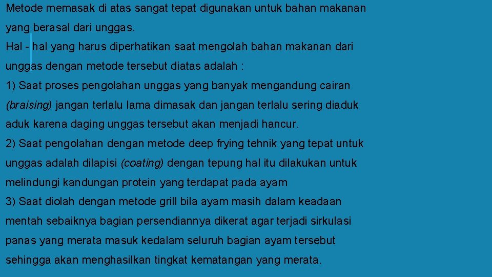 Metode memasak di atas sangat tepat digunakan untuk bahan makanan yang berasal dari unggas.
