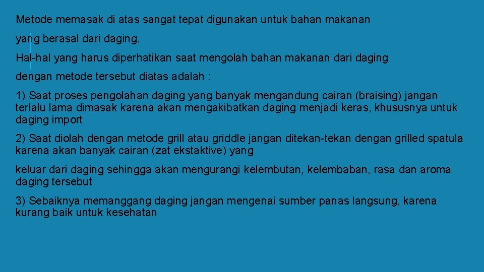 Metode memasak di atas sangat tepat digunakan untuk bahan makanan yang berasal dari daging.