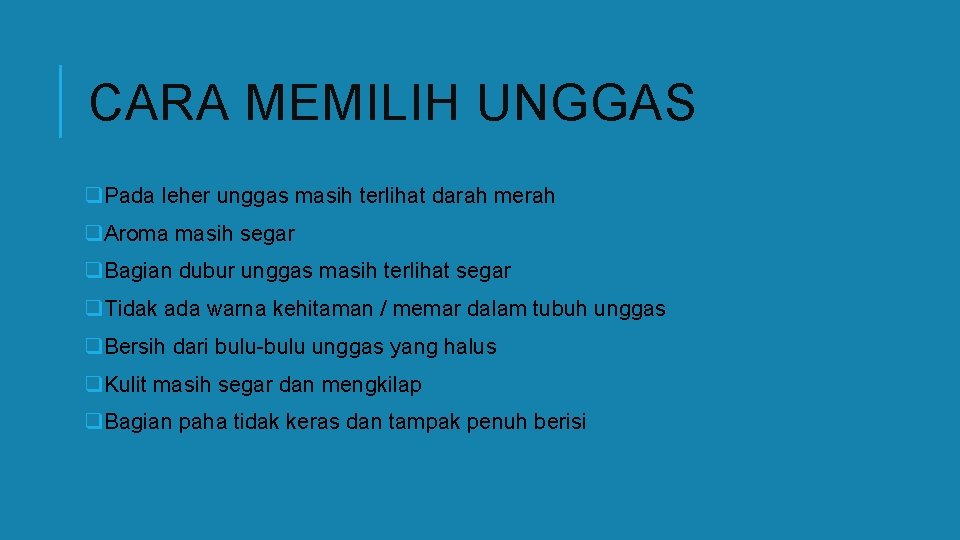 CARA MEMILIH UNGGAS q. Pada leher unggas masih terlihat darah merah q. Aroma masih