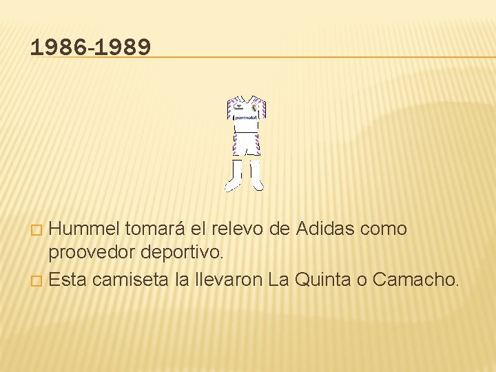 1986 -1989 Hummel tomará el relevo de Adidas como proovedor deportivo. � Esta camiseta