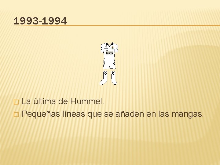 1993 -1994 La última de Hummel. � Pequeñas líneas que se añaden en las