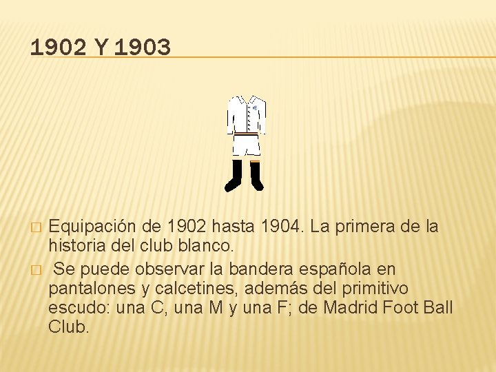 1902 Y 1903 � � Equipación de 1902 hasta 1904. La primera de la