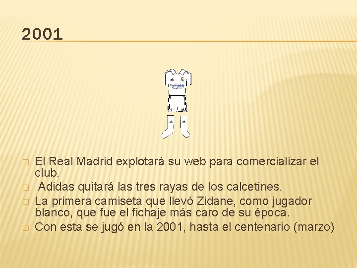 2001 � � El Real Madrid explotará su web para comercializar el club. Adidas