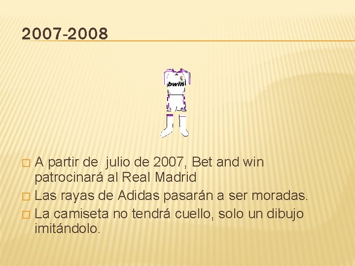 2007 -2008 A partir de julio de 2007, Bet and win patrocinará al Real