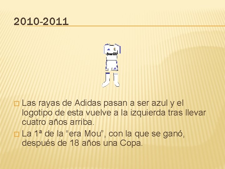 2010 -2011 Las rayas de Adidas pasan a ser azul y el logotipo de