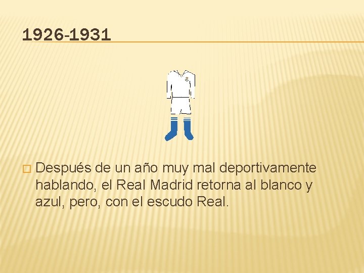 1926 -1931 � Después de un año muy mal deportivamente hablando, el Real Madrid