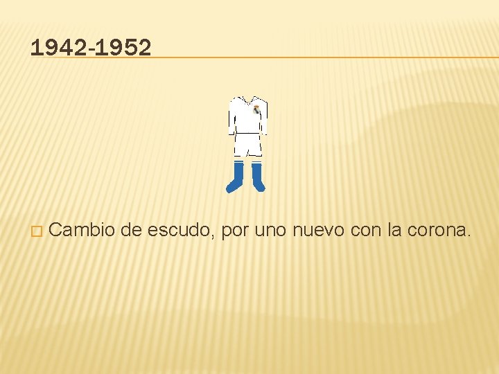 1942 -1952 � Cambio de escudo, por uno nuevo con la corona. 