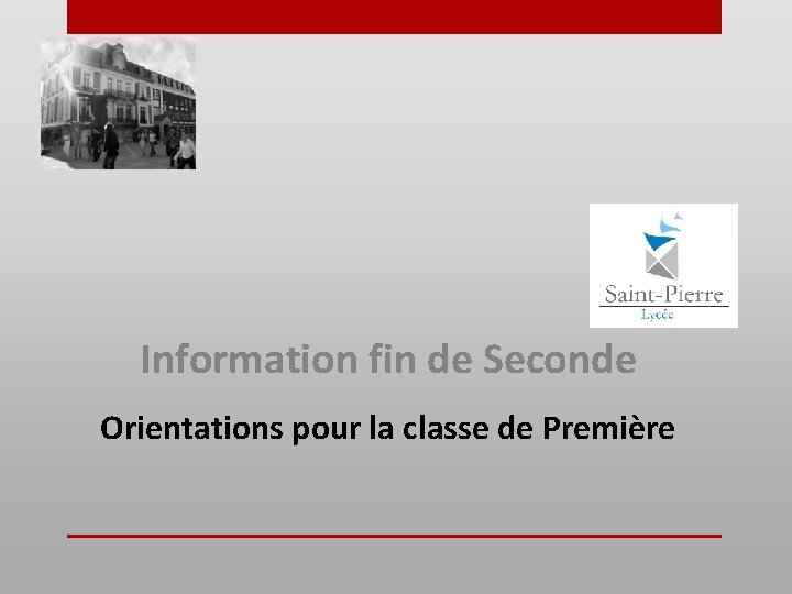 Information fin de Seconde Orientations pour la classe de Première 