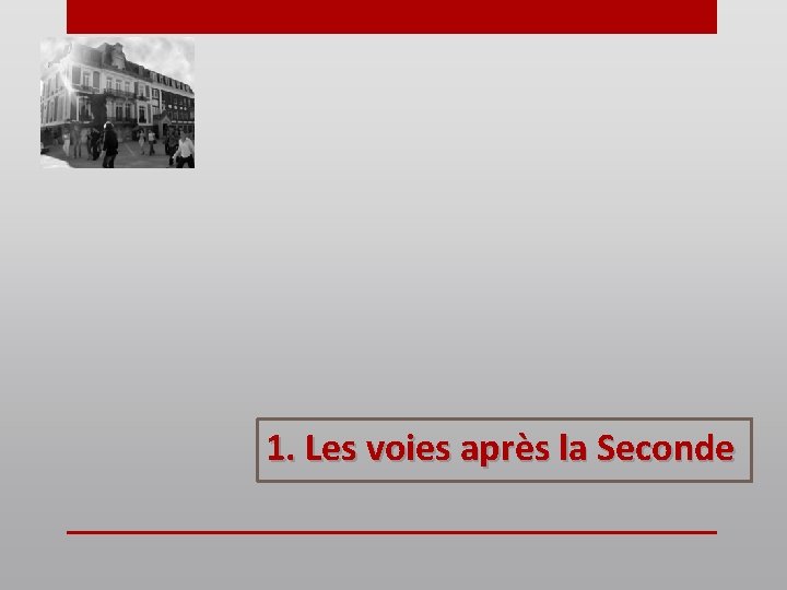 1. Les voies après la Seconde 