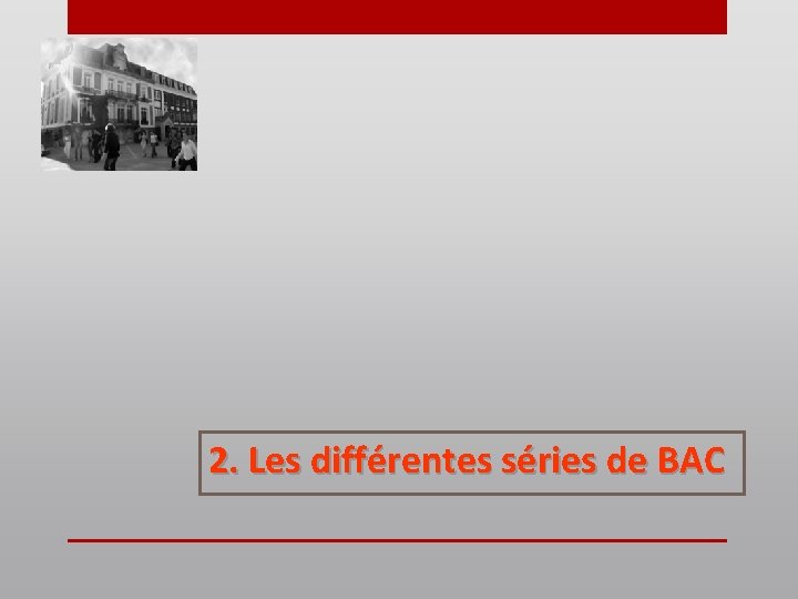 2. Les différentes séries de BAC 