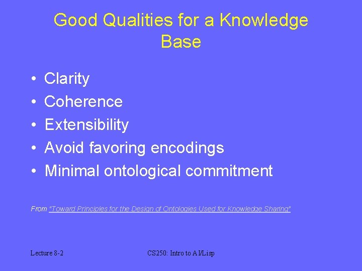 Good Qualities for a Knowledge Base • • • Clarity Coherence Extensibility Avoid favoring