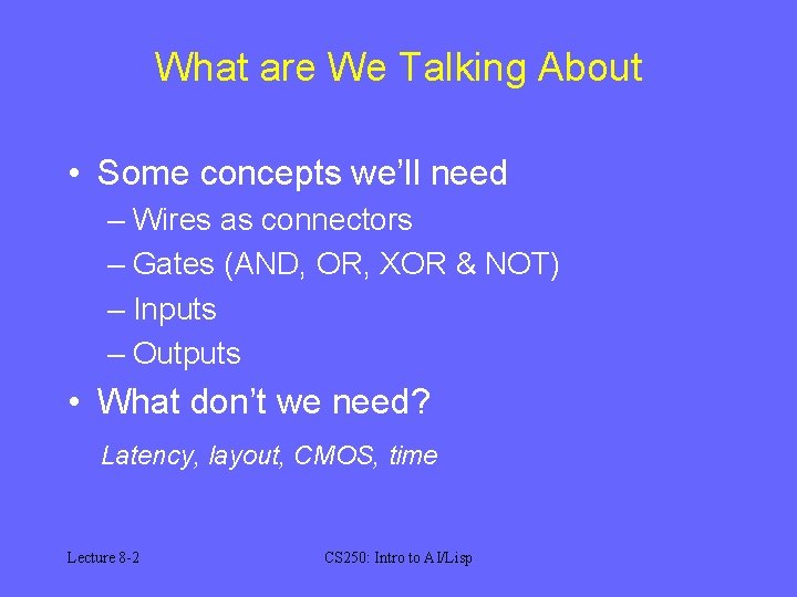 What are We Talking About • Some concepts we’ll need – Wires as connectors