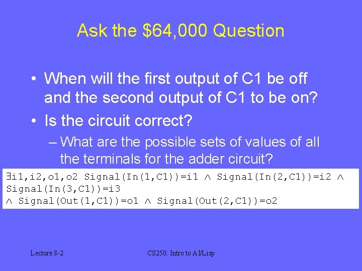 Ask the $64, 000 Question • When will the first output of C 1