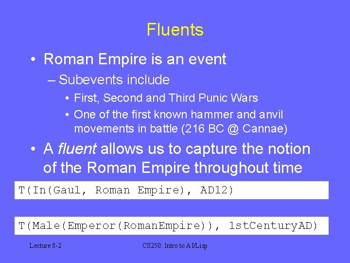 Fluents • Roman Empire is an event – Subevents include • First, Second and