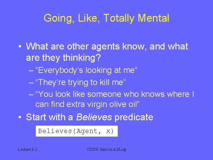 Going, Like, Totally Mental • What are other agents know, and what are they