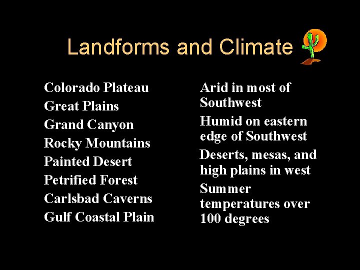 Landforms and Climate l l l l Colorado Plateau Great Plains Grand Canyon Rocky