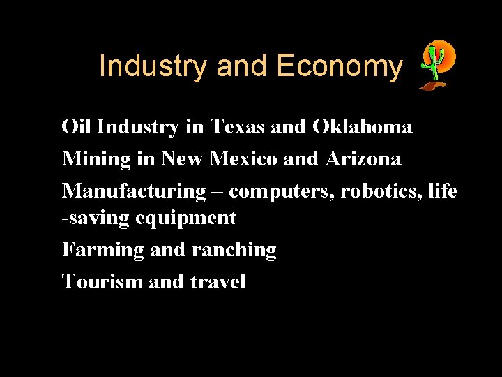 Industry and Economy l Oil Industry in Texas and Oklahoma l Mining in New