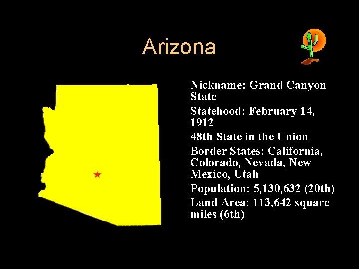 Arizona l l l Nickname: Grand Canyon Statehood: February 14, 1912 48 th State