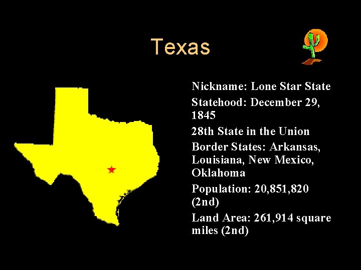 Texas l l l Nickname: Lone Star Statehood: December 29, 1845 28 th State