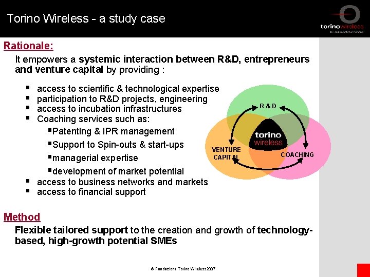 Torino Wireless - a study case Rationale: It empowers a systemic interaction between R&D,