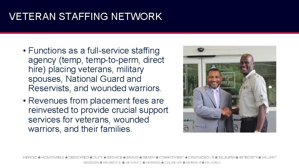 VETERAN STAFFING NETWORK • Functions as a full-service staffing agency (temp, temp-to-perm, direct hire)