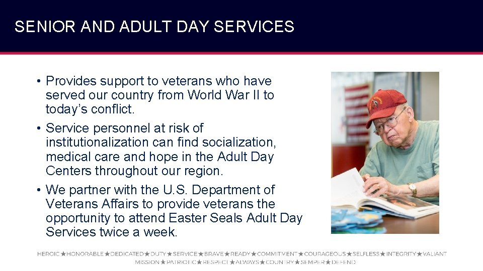 SENIOR AND ADULT DAY SERVICES • Provides support to veterans who have served our