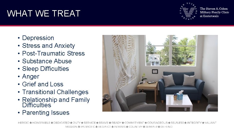 WHAT WE TREAT • • • Depression Stress and Anxiety Post-Traumatic Stress Substance Abuse